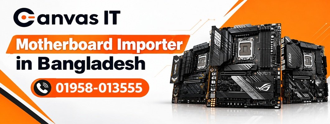 Motherboard Importer in Bangladesh – Canvas IT